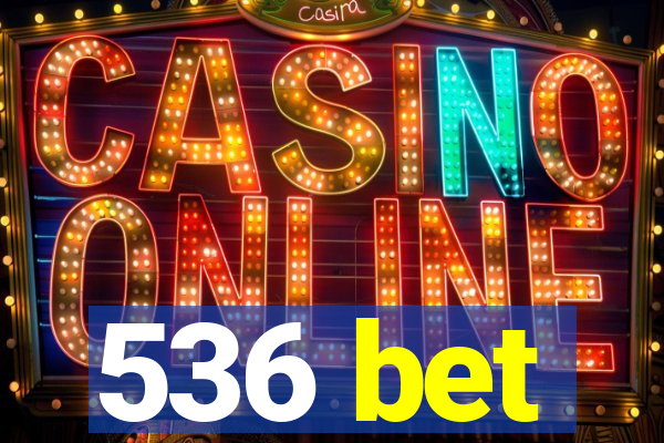 536 bet